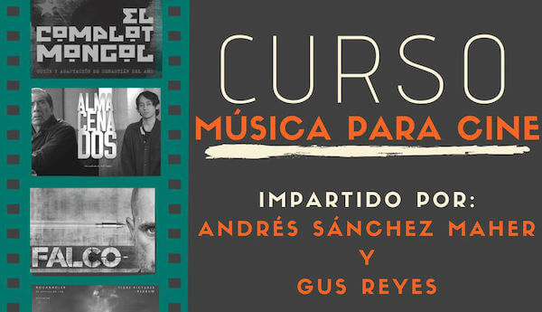 Curso de Música para Cine por Andrés Sánchez Maher y Gus Reyes
