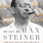 Libro de Max Steiner: The Epic Life of Hollywood’s Most Influential Composer