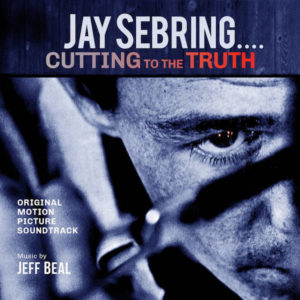 Carátula BSO Jay Sebring…Cutting to the Truth - Jeff Beal