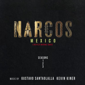 Carátula BSO Narcos: México - Gustavo Santaolalla y Kevin Kiner