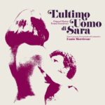 Quartet Records reedita L’ultimo uomo di Sara de Ennio Morricone