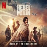 Netflix Music edita Rebel Moon – Part One: A Child of Fire de Tom Holkenborg