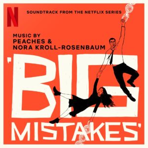 Carátula BSO Big Mistakes - Peaches y Nora Kroll-Rosenbaum